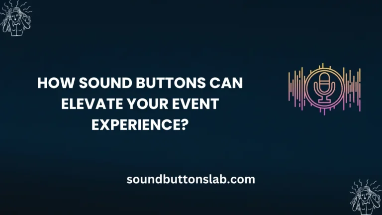 How Sound Buttons Can Elevate Your Event Experience